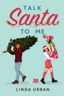 Talk Santa to Me By Linda Urban Cover Image