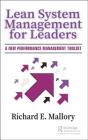 Lean System Management for Leaders: A New Performance Management Toolset By Richard E. Mallory Cover Image