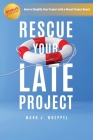 Rescue Your Late Project By Mark J. Woeppel Cover Image