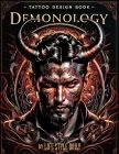 Tattoo Design Book - Demonology: A Comprehensive Exploration of Crafting Demonic Tattoos Inspired by Ancient Lore Cover Image