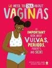 We Need to Talk About Vaginas: An IMPORTANT Book About Vulvas, Periods, Puberty, and Sex! By Dr. Allison Rodgers, Annika Le Large (Illustrator), Neon Squid Cover Image