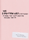The Emotionary: A Dictionary of Words That Don't Exist for Feelings That Do By Eden Sher, Julia Wertz (Illustrator) Cover Image