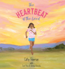 The Heartbeat of the Land By Coral Vass, Tannya Harricks (Illustrator), Cathy Freeman Cover Image