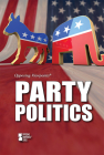 Party Politics (Opposing Viewpoints) By Avery Elizabeth Hurt (Compiled by) Cover Image