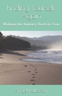 Finding Yourself Again: Making the Journey Back to You By Angel Patterson Cover Image