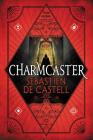 Charmcaster (Spellslinger #3) By Sebastien de Castell Cover Image