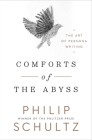 Comforts of the Abyss: The Art of Persona Writing By Philip Schultz Cover Image