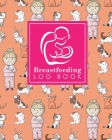 Breastfeeding Log Book: Baby Feeding And Diaper Log, Breastfeeding Book, Baby Feeding Notebook, Breastfeeding Log, Cute Veterinary Animals Cov Cover Image