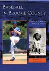 Baseball in Broome County (Images of Baseball) By Marvin A. Cohen, Michael J. McCann Cover Image