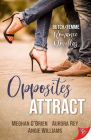 Opposites Attract: Butch/Femme Romances (Novella Collection) By Meghan O'Brien, Aurora Rey, Angie Williams Cover Image