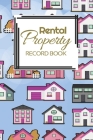 Rental Property Record Book: Rental Property Landlord Income Maintenance Management Tracker Record Book By California MM Cover Image