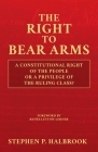 The Right to Bear Arms: A Constitutional Right of the People or a Privilege of the Ruling Class? Cover Image