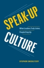 Speak-Up Culture: When Leaders Truly Listen, People Step Up By Stephen Shedletzky Cover Image