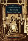 A Journey Through Boston Irish History (Images of America) Cover Image