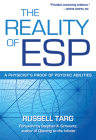 The Reality of ESP: A Physicist's Proof of Psychic Abilities By Russell Targ, PhD Cover Image