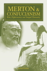 Merton & Confucianism: Rites, Righteousness and Integral Humanity (The Fons Vitae Thomas Merton Series) Cover Image