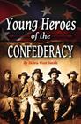 Young Heroes of the Confederacy By Debra Smith Cover Image