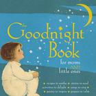 The Goodnight Book for Moms and Little Ones By Alice Wong (Editor), Lena Tabori (Editor) Cover Image