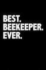Best. Beekeeper. Ever.: Notebook for Beekeeping Beekeeper Beekeeping Honey Bee 6x9 in Dotted By Brandon Beefanatic Cover Image