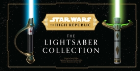 Star Wars: The High Republic: The Lightsaber Collection By Daniel Wallace, Lukasz Liszko (Illustrator), Ryan Valle (Illustrator) Cover Image