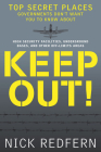 Keep Out!: Top Secret Places Governments Don’t Want You to Know About By Nick Redfern Cover Image