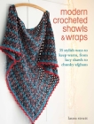 Modern Crocheted Shawls and Wraps: 35 stylish ways to keep warm, from lacy shawls to chunky afghans Cover Image
