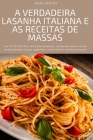 A Verdadeira Lasanha Italiana E as Receitas de Massas By Mark Santos Cover Image