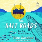 The Salt Roads: How Fish Made a Culture Cover Image