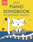 Easy Piano Songbook for Beginner Pianists: 40 Songs for Kids. Piano Sheet Music with Online Video Access. Introduction Lessons. By Nora James Cover Image