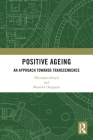 Positive Ageing: An Approach Towards Transcendence By Nilanjana Sanyal, Manisha Dasgupta Cover Image