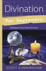 Divination for Beginners: Reading the Past, Present & Future Cover Image