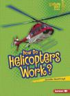 How Do Helicopters Work? By Jennifer Boothroyd Cover Image