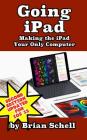 Going iPad (Second Edition): Making the iPad Your Only Computer Cover Image