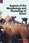 Aspects of the Morphology and Phonology of Konni (Publications in Linguistics (Sil and University of Texas)) Cover Image
