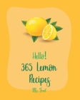 Hello! 365 Lemon Recipes: Best Lemon Cookbook Ever For Beginners [Lemon Chicken Recipe, Baked Salmon Recipe, Chicken Breast Recipes, Chicken Thi By Fruit Cover Image