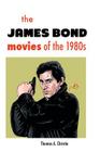 The James Bond Movies of the 1980s By Thomas A. Christie Cover Image