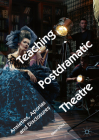 Teaching Postdramatic Theatre: Anxieties, Aporias and Disclosures By Glenn D'Cruz Cover Image