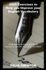 4500 Exercises to Help you Improve your English Vocabulary Using Synonyms and Antonyms for success on the SAT, ACT, GRE, and GMAT By Talia Swinton Cover Image