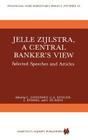 Jelle Zijlstra, a Central Banker's View: Selected Speeches and Articles (Financial and Monetary Policy Studies #10) By C. Goedhart (Editor), M. Tvrdý (Editor) Cover Image