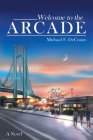 Welcome to the Arcade By Michael F. Deconzo Cover Image