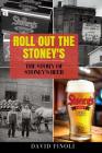 Roll Out The Stoney's: The Story of Stoney's Beer By David Finoli Cover Image