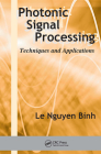 Photonic Signal Processing: Techniques and Applications (Optical Science and Engineering #1) By Le Nguyen Binh Cover Image
