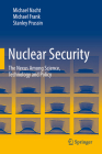 Nuclear Security: The Nexus Among Science, Technology and Policy By Michael Nacht, Michael Frank, Stanley Prussin Cover Image