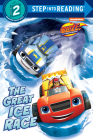The Great Ice Race (Blaze and the Monster Machines) (Step into Reading) By Renee Melendez, Dave Aikins (Illustrator) Cover Image