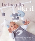 Baby Gifts to Knit: Over 60 Sweet and Soft Patterns for Baby's First Two Years By The Editors of Marie Claire Idees (Editor) Cover Image