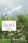 He Is Our Hope: A Daily Devotional By Anne Watson Cover Image