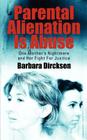 Parental Alienation Is AbuseOne Mother's Nightmare And Her Fight For Justice Cover Image