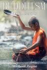 Buddhism: 2 Manuscripts: Buddhism for Beginners, the Way to Enlightenment By Michael Zayne Cover Image