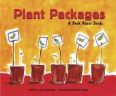 Plant Packages: A Book about Seeds (Growing Things) Cover Image