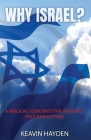 Why Israel?: A Biblical Look into the Nation's Past and Future By Keavin Hayden Cover Image